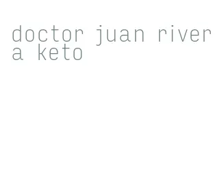 doctor juan rivera keto