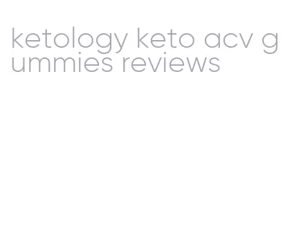 ketology keto acv gummies reviews