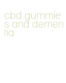 cbd gummies and dementia