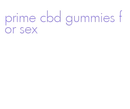 prime cbd gummies for sex