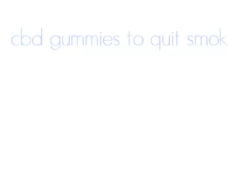 cbd gummies to quit smok