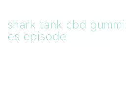 shark tank cbd gummies episode