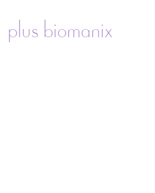 plus biomanix