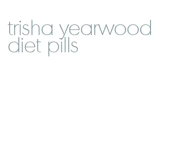 trisha yearwood diet pills