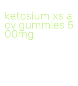 ketosium xs acv gummies 500mg