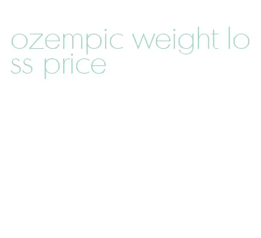 ozempic weight loss price