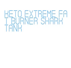 keto extreme fat burner shark tank