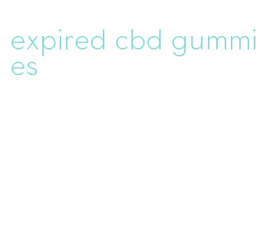 expired cbd gummies