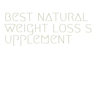 best natural weight loss supplement