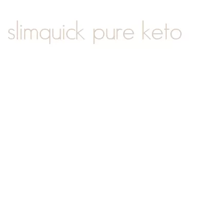 slimquick pure keto