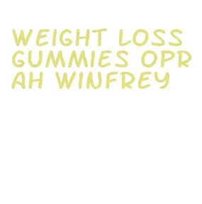 weight loss gummies oprah winfrey