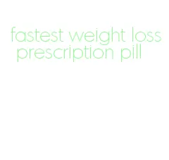 fastest weight loss prescription pill