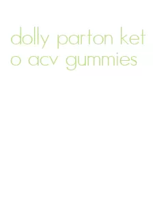 dolly parton keto acv gummies