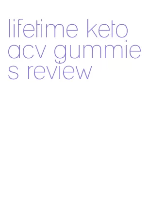 lifetime keto acv gummies review