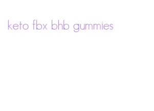 keto fbx bhb gummies