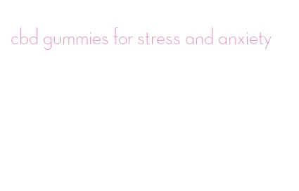 cbd gummies for stress and anxiety