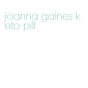 joanna gaines keto pill