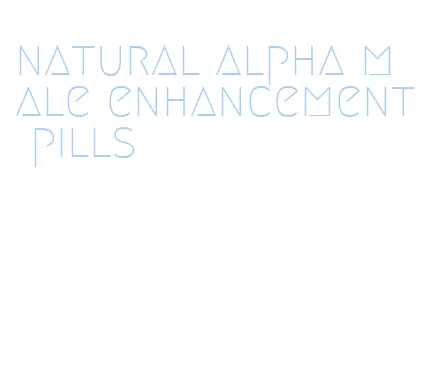 natural alpha male enhancement pills