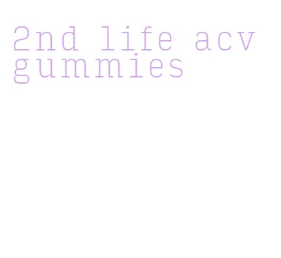 2nd life acv gummies