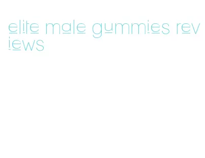 elite male gummies reviews