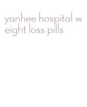 yanhee hospital weight loss pills