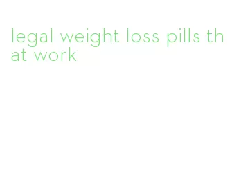 legal weight loss pills that work