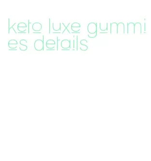 keto luxe gummies details