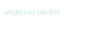 weight loss pills that