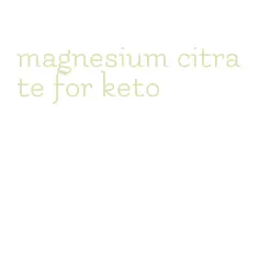 magnesium citrate for keto