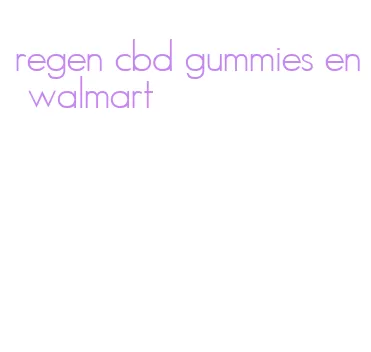 regen cbd gummies en walmart