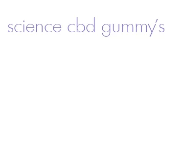 science cbd gummy's