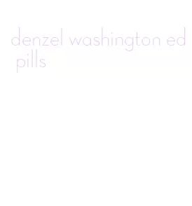 denzel washington ed pills