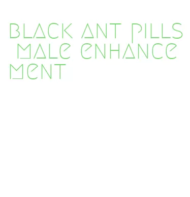 black ant pills male enhancement