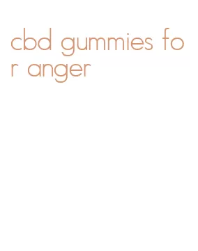 cbd gummies for anger