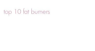 top 10 fat burners