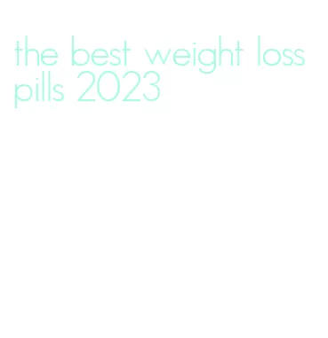 the best weight loss pills 2023