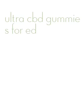 ultra cbd gummies for ed