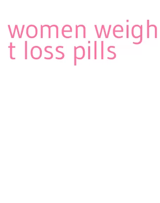 women weight loss pills