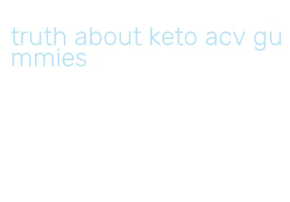 truth about keto acv gummies