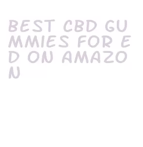 best cbd gummies for ed on amazon