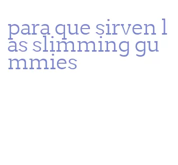 para que sirven las slimming gummies