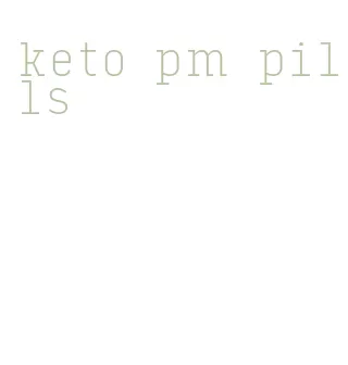 keto pm pills