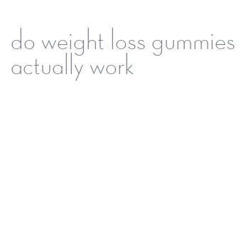 do weight loss gummies actually work