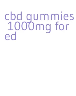 cbd gummies 1000mg for ed