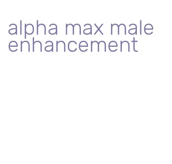 alpha max male enhancement