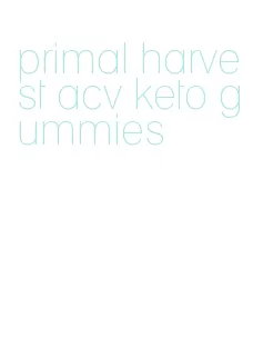 primal harvest acv keto gummies