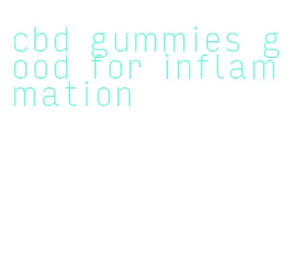 cbd gummies good for inflammation