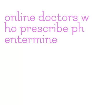 online doctors who prescribe phentermine