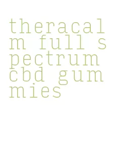 theracalm full spectrum cbd gummies