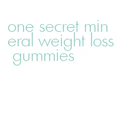 one secret mineral weight loss gummies